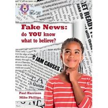 Fake News: do you know what to believe? (Collins Big Cat)