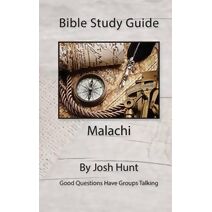 Bible Study Guide -- Malachi (Good Questions Have Groups Have Talking)
