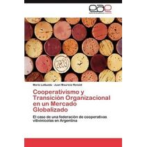 Cooperativismo y Transicion Organizacional En Un Mercado Globalizado