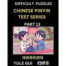 Difficult Level Chinese Pinyin Test Series (Part 13) - Test Your Simplified Mandarin Chinese Character Reading Skills with Simple Puzzles, HSK All Levels, Beginners to Advanced Students of M