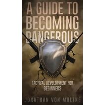 Guide to Becoming Dangerous