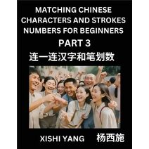 Matching Chinese Characters and Strokes Numbers (Part 3)- Test Series to Fast Learn Counting Strokes of Chinese Characters, Simplified Characters and Pinyin, Easy Lessons, Answers