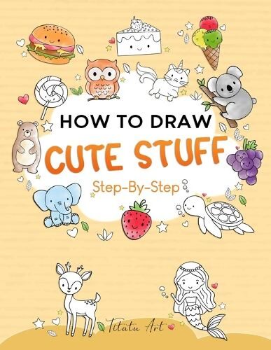 How To Draw Cute Stuff For Kids - Titatu Art - Early Learning Books