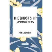 Ghost Ship: A Mystery of the Sea