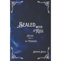 Sealed with a Kiss (Sealed with a Kiss: Aelius YA Version)