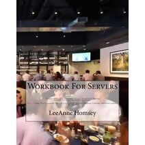 Workbook for Servers (Restaurant Jobs Now: More Value, Easier Customer Engagement, Training, Higher Tips, Sales and Growth)