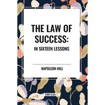 Law of Success: In Sixteen Lessons: Complete and Unabridged