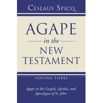 Agape in the New Testament, Volume 3 (Agape in the New Testament)