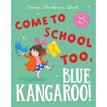 Come to School too, Blue Kangaroo! (Blue Kangaroo)