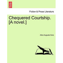 Chequered Courtship. [A Novel.]