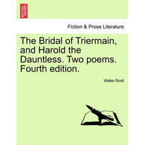 Bridal of Triermain, and Harold the Dauntless. Two Poems. Fourth Edition.