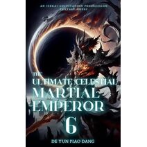 Ultimate Celestial Martial Emperor (Ultimate Celestial Martial Emperor)