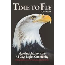 Time to Fly, Volume 2 (Time to Fly: Insights from the 48 Days Eagles Community)