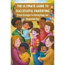 Ultimate Guide To Successful Parenting