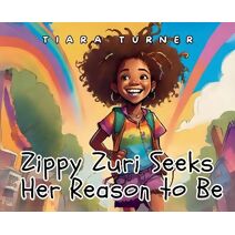 Zippy Zuri Seeks Her Reason to Be