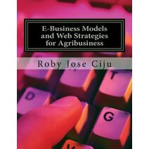 E-Business Models and Web Strategies for Agribusiness (Personal Development)