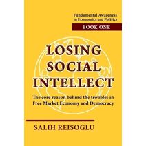 Losing Social Intellect (Fundamental Awareness in Economics and Politics)