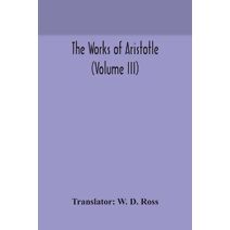 works of Aristotle (Volume III)