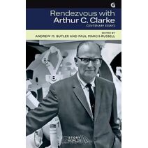 Rendezvous with Arthur C. Clarke (SF Storyworlds: Critical Studies in Science Fiction)