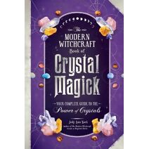 Modern Witchcraft Book of Crystal Magick (Modern Witchcraft Magic, Spells, Rituals)