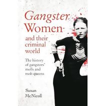 Gangster Women and Their Criminal World (True Criminals)