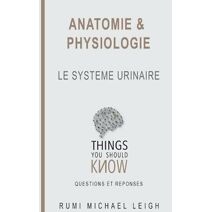 Anatomie et physiologie (Things You Should Know (Questions and Answers))