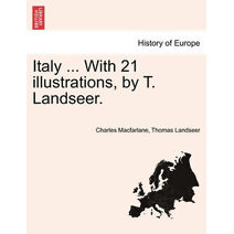 Italy ... With 21 illustrations, by T. Landseer.