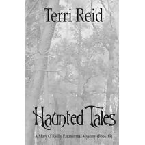 Haunted Tales - A Mary O'Reilly Paranormal Mystery (Book Fifteen) (Mary O'Reilly)