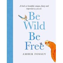 Be Wild, Be Free
