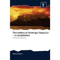 letters of Amerigo Vespucci - a compilation