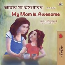 My Mom is Awesome (Bengali English Bilingual Children's Book)
