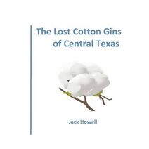 Lost Cotton Gins of Central Texas