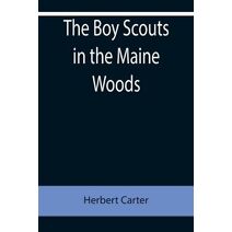 Boy Scouts in the Maine Woods; Or, The New Test for the Silver Fox Patrol