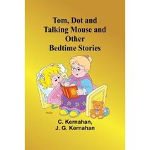 Tom, Dot and Talking Mouse and Other Bedtime Stories