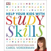 Help Your Kids With Study Skills (DK Help Your Kids With)