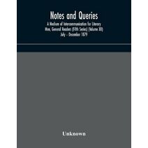 Notes and queries; A Medium of Intercommunication for Literary Men, General Readers (Fifth Series) (Volume XII) July - December 1879