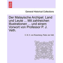 Malayische Archipel. Land und Leute ... Mit zahlreichen Illustrationen ... und einem Vorwort von Professor P. J. Veth.
