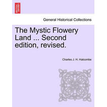 Mystic Flowery Land ... Second Edition, Revised.