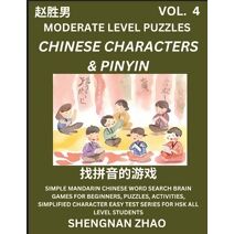 Chinese Characters & Pinyin Games (Part 4) - Easy Mandarin Chinese Character Search Brain Games for Beginners, Puzzles, Activities, Simplified Character Easy Test Series for HSK All Level St