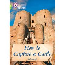 How to Capture a Castle (Collins Big Cat)