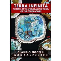 TERRA INFINITA, The Detail of the Worlds and the Theory of the Other Domes