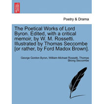 Poetical Works of Lord Byron. Edited, with a Critical Memoir, by W. M. Rossetti. Illustrated by Thomas Seccombe [Or Rather, by Ford Madox Brown].