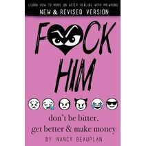 F*ck Him! Don't Be Bitter, Get Better Make Money (F*ck Him)