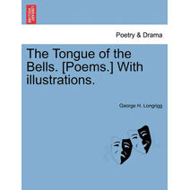 Tongue of the Bells. [Poems.] with Illustrations.