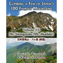 Climbing a Few of Japan's 100 Famous Mountains - Volume 13 (Climbing a Few of Japan's 100 Famous Mountains)