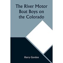 River Motor Boat Boys on the Colorado; Or, The Clue in the Rocks