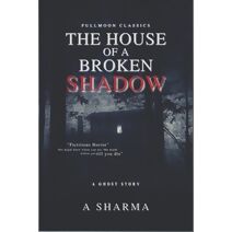 House of A Broken Shadow