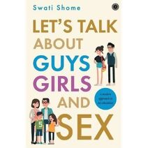 Let's Talk About Guys Girls and Sex: