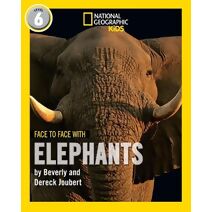 Face to Face with Elephants (National Geographic Readers)