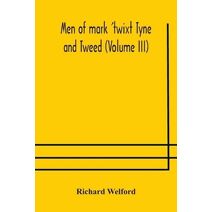 Men of mark 'twixt Tyne and Tweed (Volume III)